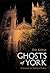 Ghosts of York