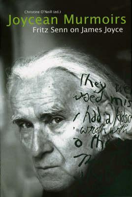 Joycean Murmoirs: Fritz Senn on James Joyce (Hardcover)