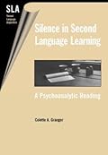 Silence in Second Language Learning: A Psychoanalytic Reading