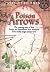 Poison Arrows: The Amazing Story of How Prozac and Anaesthetics Were Developed from Deadly Jungle Poison Darts