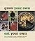 Grow Your Own, Eat Your Own