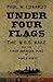 Under Four Flags: The U.S.S. Wake and the First American POWs of World War II