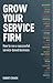Grow Your Service Firm