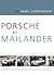 Porsche by Mailander: Magnificent Expansion from Stuttgart Sheds to International Giant Killers (Volume 1)