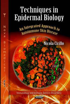 Techniques in Epidermal Biology: An Integrated Approach to Autoimmune Skin Disease (Immunology and Immune System Disorders- Dermatology - Laboratory and Clinical Research)