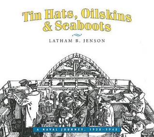 Tin Hats, Oilskins & Seaboots: A Naval Journey, 1938-1945 (Paperback)