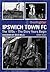 Ipswich Town FC: The 1970s