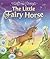 The Little Fairy Horse (Magical Horses series)