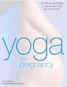Yoga for Pregnancy: The Safe and Gentle Way to Prepare your Body and Mind for Birth Yoga for Pregnancy: The Safe and Gentle Way to Prepare your Body and Mind for Birth