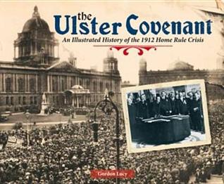 The Ulster Covenant: An Illustrated History of the 1912 Home Rule Crisis (Paperback)