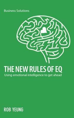 The New Rules of EQ: Using Emotional Intelligence to Get Ahead