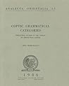 Coptic Grammatical Categories: Structural Studies In The Syntax Of Shenoutean Sahidic (Analecta Orientalia, 53)