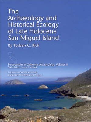 The Archaeology and Historical Ecology of Late Holocene San Miguel Island (Perspectives in California Archaeology)