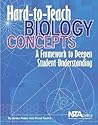 Hard-to-Teach Biology Concepts: A Framework to Deepen Student Understanding
