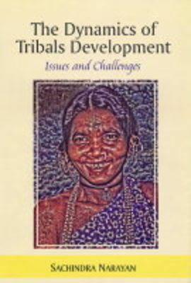 The Dynamics of Tribals Development : Issues and Challenges