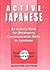 Active Japanese: An Activity Book for Developing Communication Skills in Japanese : Beginner's Level