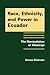 Race, Ethnicity, and Power in Ecuador: The Manipulation of Mestizaje
