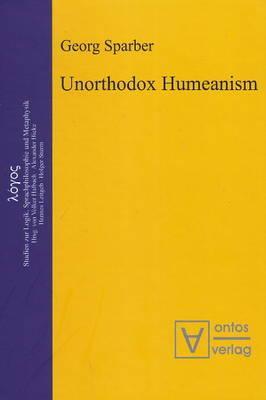 Unorthodox Humeanism (Logos: Studien zur Logik, Sprachphilosophie und Metaphysik/ Studies in Logic, Philosophy of Language and Metaphysics)