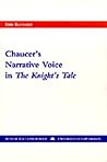 Chaucer's Narrative Voice in the Knight's Tale Chaucer's Narrative Voice in the Knight's Tale