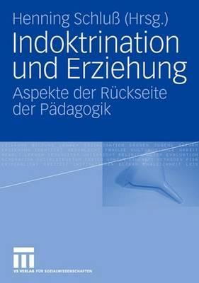 Indoktrination und Erziehung: Aspekte der Rückseite der Pädagogik (German Edition)