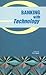 Banking with Technology by R.K. Uppal