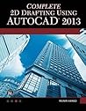 Complete 2D Drafting Using AutoCAD 2013