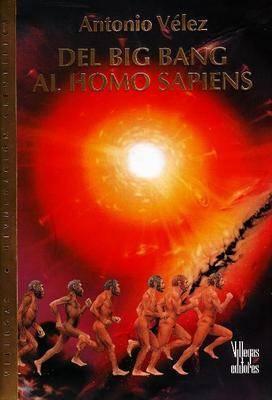 Del Big Bang Al Homo Sapiens / From Big Ban to Homo Sapiens (Spanish Edition)