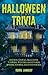 Halloween Trivia: Ghosts, Ghouls, Skeletons, Vampires, Witches, Graveyards, Spiders, Zombies, Haunted Houses