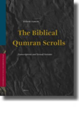 The Biblical Qumran Scrolls: Transcriptions and Textual Variants
