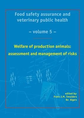 Welfare of production animals: assessment and management of risks (ECVPH Food safety assurance, 5)