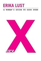 Good Porn: A Woman's Guide by Erika Lust