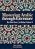 Mastering Arabic through Literature by Iman A. Soliman