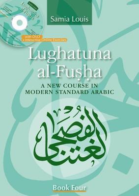 Lughatuna al-Fusha: Book Four: A New Course in Modern Standard Arabic