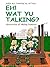 EH! WHAT YU TALKIN? - YOUR HEALTHY LIFESTYLE GUIDE by Syed Ali Tawfik Al-attas