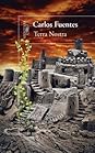 Terra Nostra by Carlos Fuentes
