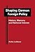 Shaping German Foreign Policy: History, Memory and National Interest