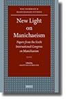 New Light on Manichaeism: Papers from the Sixth International Congress on Manichaeism (Nag Hammadi and Manichaean Studies, 64)