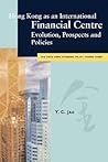 Hong Kong as an International Financial Centre: Evolution, Prospects and Policies