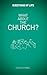 What about the Church? (Questions of Life)
