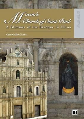 Macao’s Church of Saint Paul: A Glimmer of the Baroque in China (Hardcover)