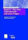 Basel II ― Das neue Aufsichtsrecht und seine Folgen: Beiträge zum Duisburger Banken-Symposium (Schriftenreihe des European Center for Financial Services) (German Edition)
