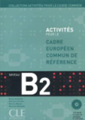 Collection Activites Pour le Cadre Commun, B2 (Book & CD)