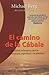 El Camino De LA Cabala: Sabiduria Milenaria Para LA Transformacion Espiritual Y LA Plenitud (Spanish Edition)