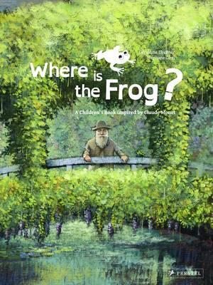 Where is the Frog?: A Children's Book Inspired by Claude Monet (Children's Books Inspired by Famous Artworks)