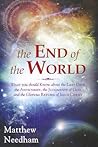 The End of the World: What You Should Know about the Last Days, the Antichrist, the Judgments of God, and the Glorious Return of Jesus Christ