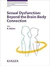 Sexual Dysfunction: Beyond the Brain-Body Connection (ADVANCES IN PSYCHOSOMATIC MEDICINE)
