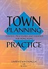 Town Planning Practice: Context, Procedures and Statistics for Hong Kong