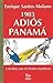 1903 Adios Panama / 1903, Goodbye Panama: Colombia Ante el Destino Manifiesto / Colombia Before the Manifest Destiny (Villegas Historia series / Villegas History Series) (Spanish Edition)