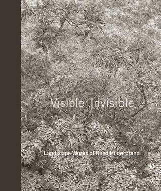 Visible | Invisible: Landscape Works of Reed Hilderbrand (Hardcover)