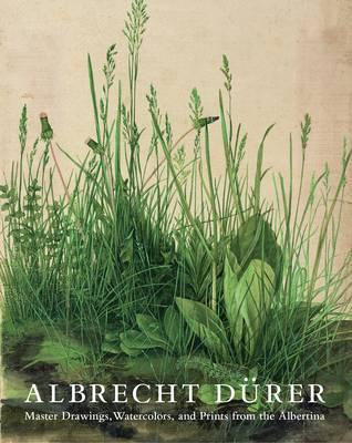 Albrecht Dürer: Master Drawings, Watercolors, and Prints from the Albertina (Hardcover)